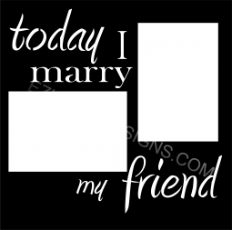 Today I Marry My Friend